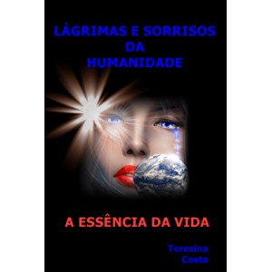 Lágrimas e Sorrisos da Humanidade A Essência da Vida