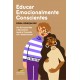 EDUCAR EMOCIONALMENTE CONSCIENTES