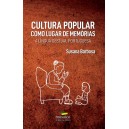 Cultura popular como lugar de memórias