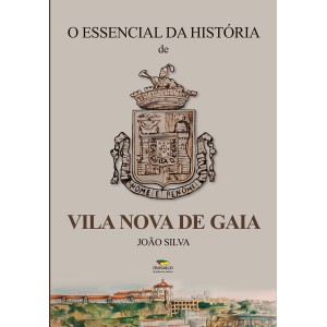 O essencial da História de Vila Nova de Gaia